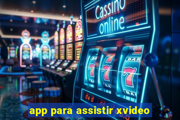 app para assistir xvideo